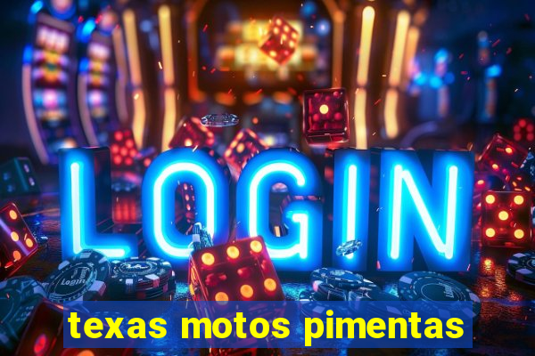 texas motos pimentas